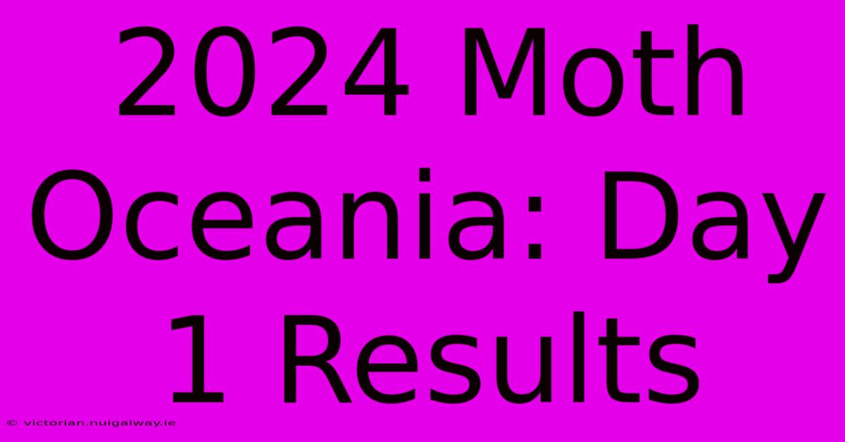 2024 Moth Oceania: Day 1 Results