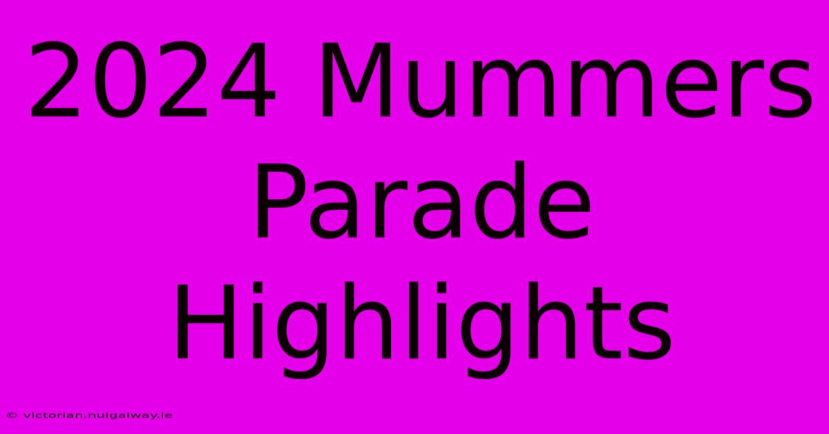 2024 Mummers Parade Highlights