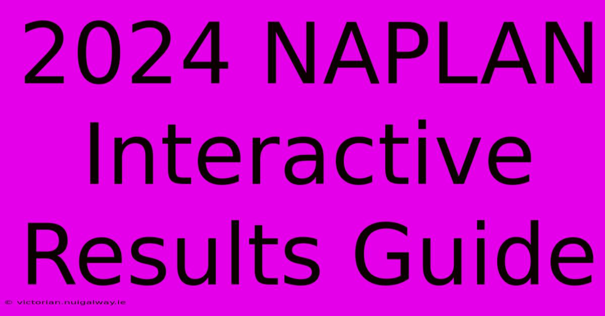 2024 NAPLAN Interactive Results Guide