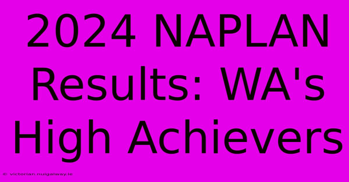 2024 NAPLAN Results: WA's High Achievers