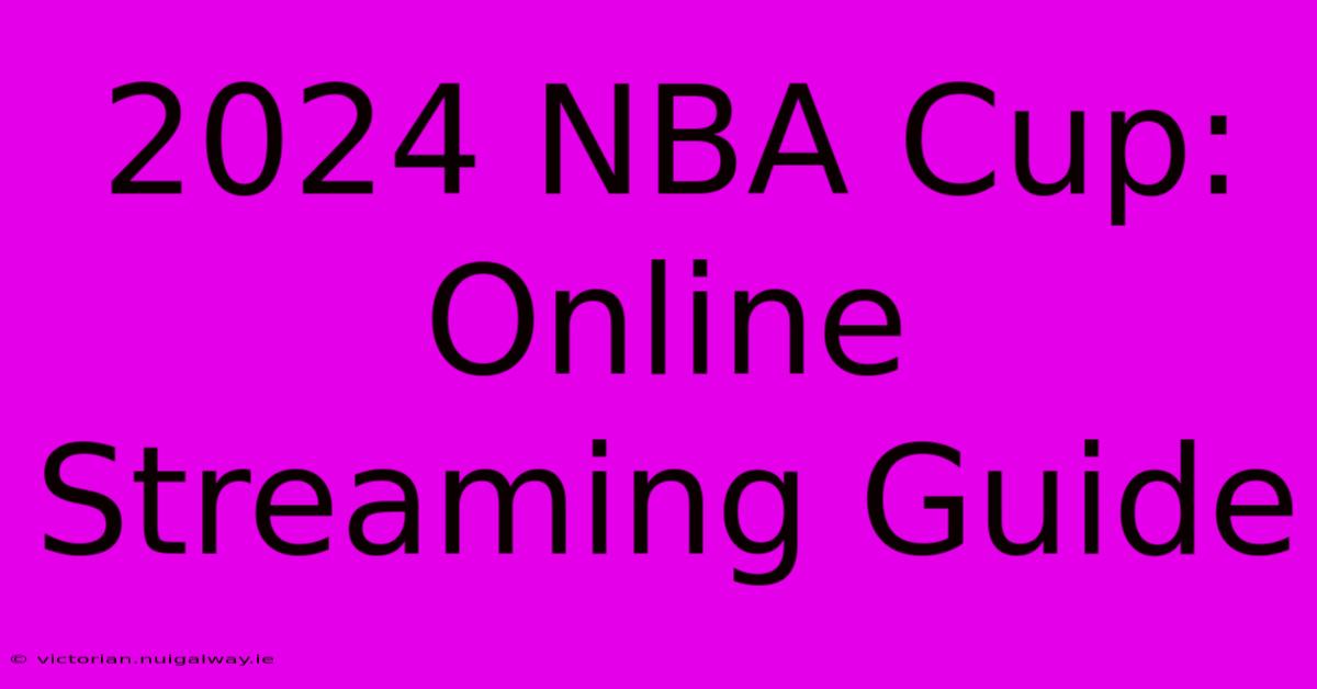 2024 NBA Cup: Online Streaming Guide