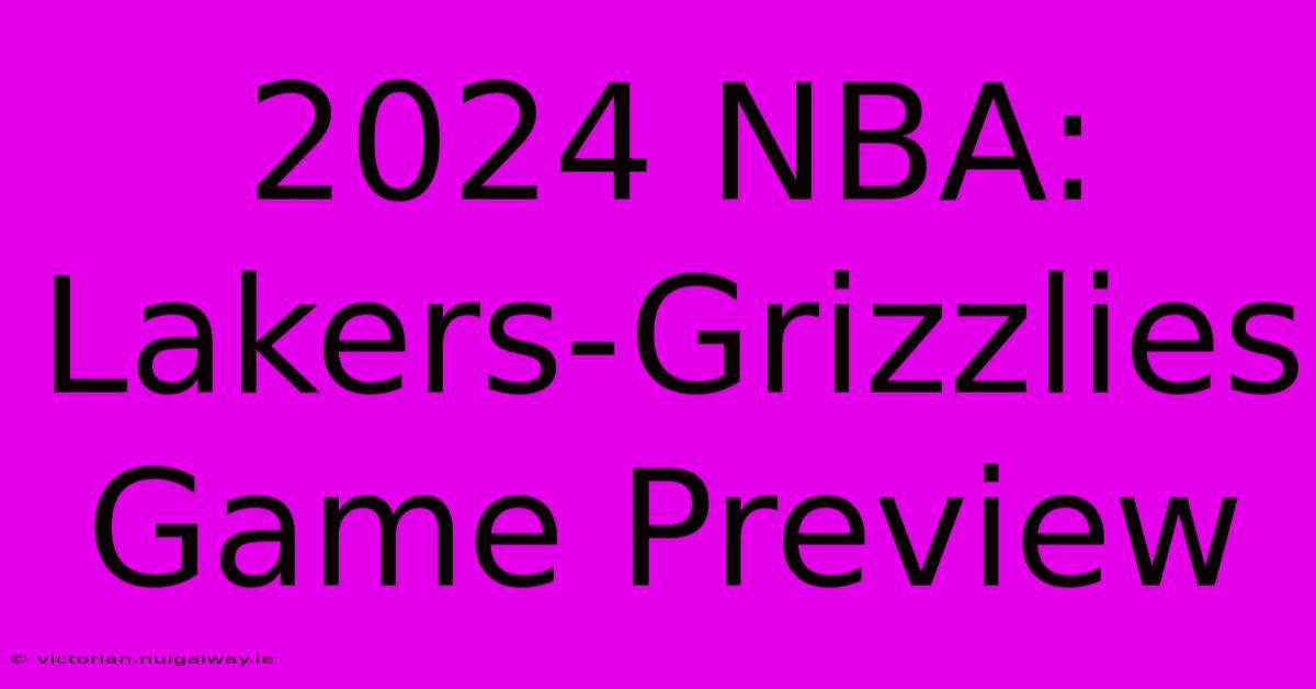 2024 NBA: Lakers-Grizzlies Game Preview 