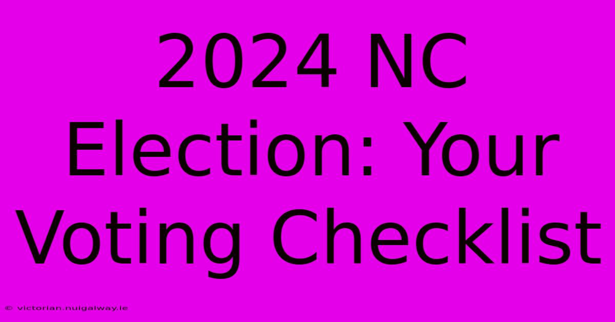 2024 NC Election: Your Voting Checklist 