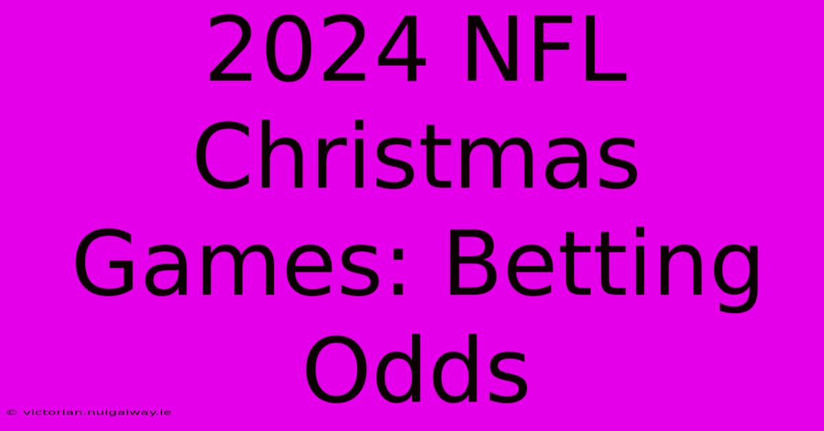 2024 NFL Christmas Games: Betting Odds