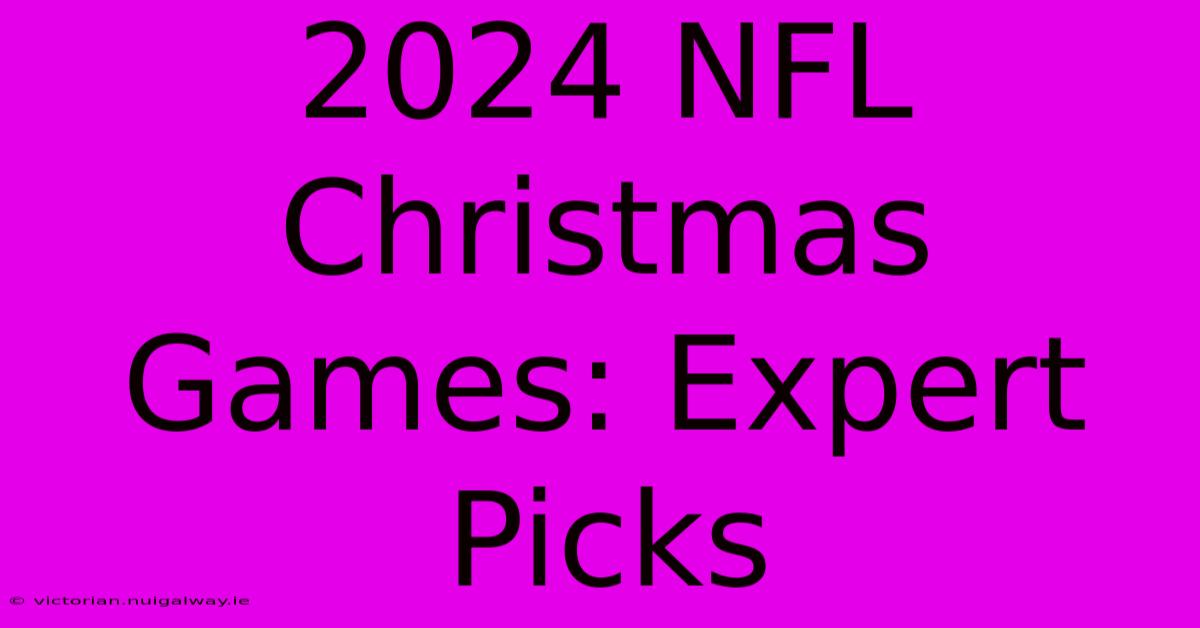 2024 NFL Christmas Games: Expert Picks