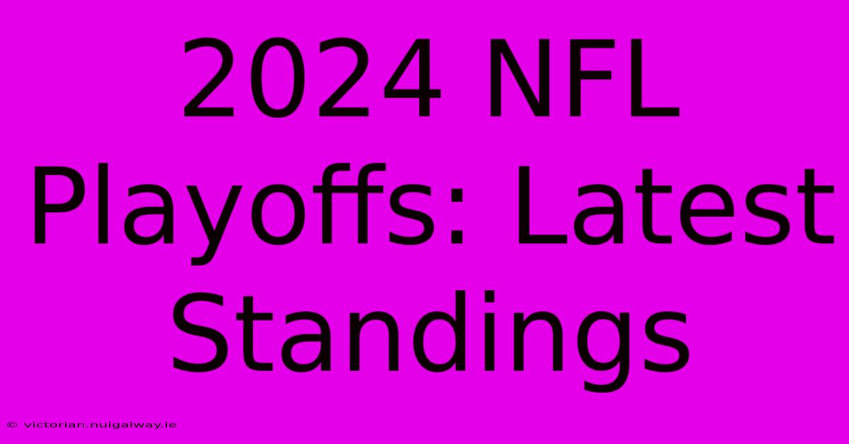 2024 NFL Playoffs: Latest Standings