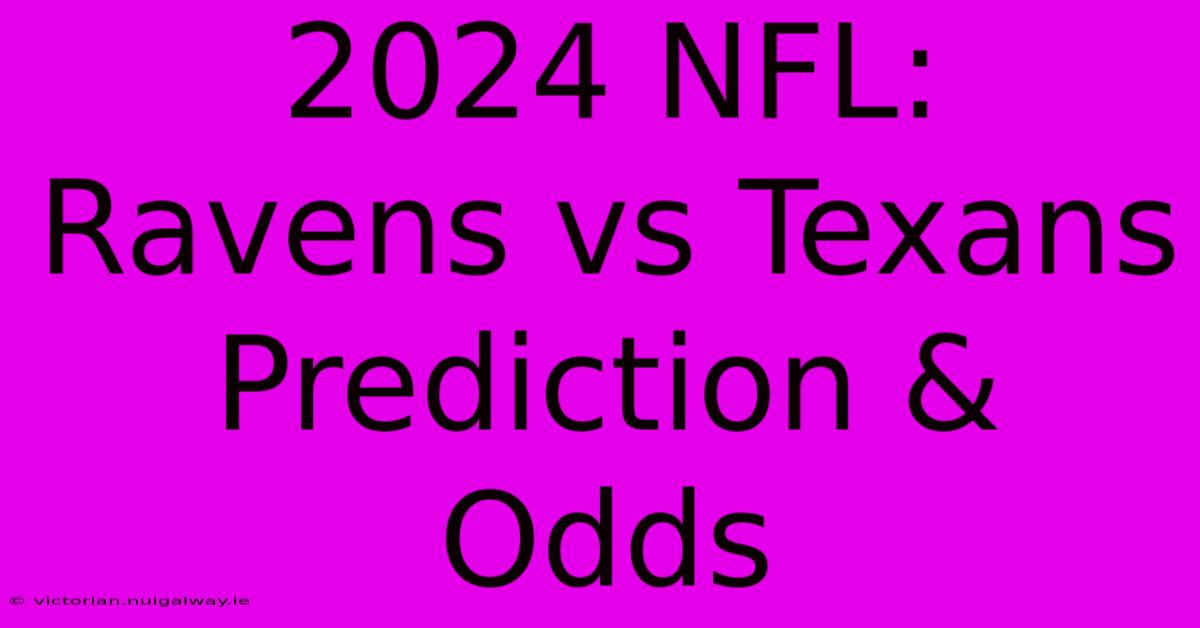 2024 NFL: Ravens Vs Texans Prediction & Odds