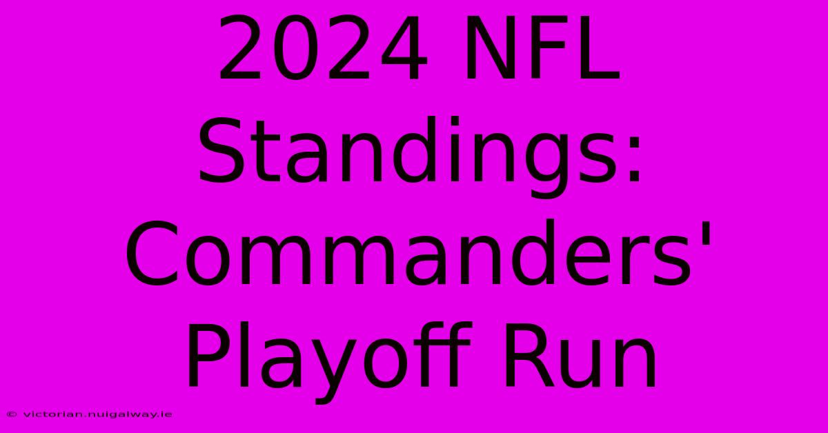 2024 NFL Standings: Commanders' Playoff Run