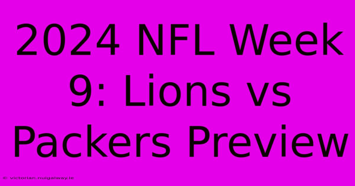 2024 NFL Week 9: Lions Vs Packers Preview