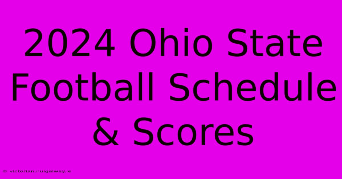 2024 Ohio State Football Schedule & Scores