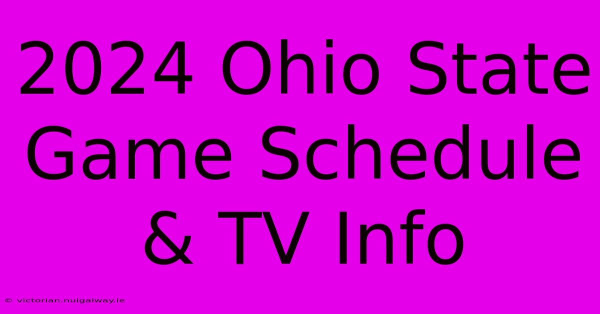 2024 Ohio State Game Schedule & TV Info