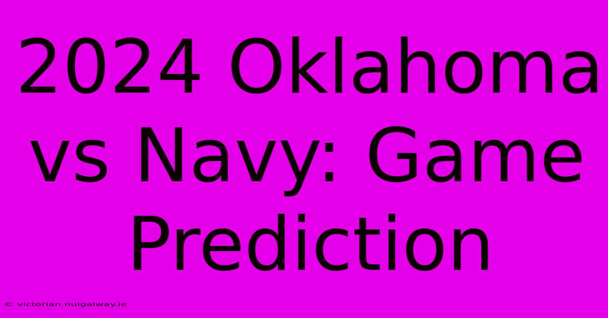 2024 Oklahoma Vs Navy: Game Prediction