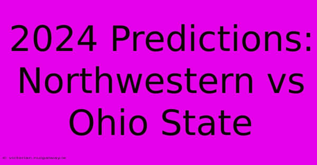 2024 Predictions: Northwestern Vs Ohio State