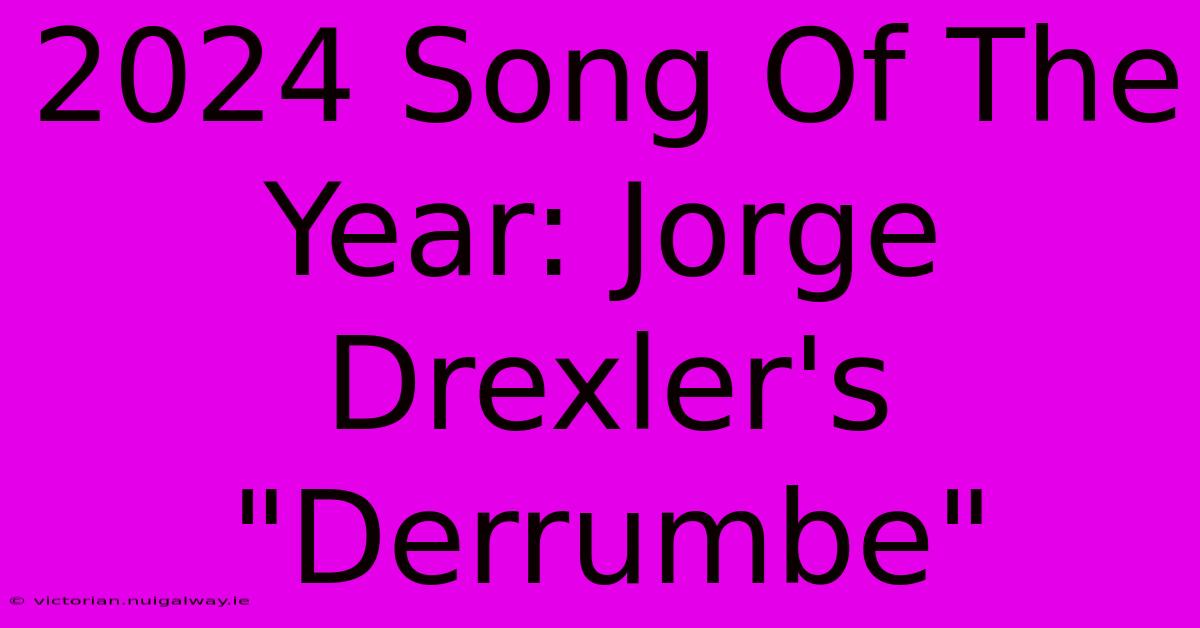 2024 Song Of The Year: Jorge Drexler's 