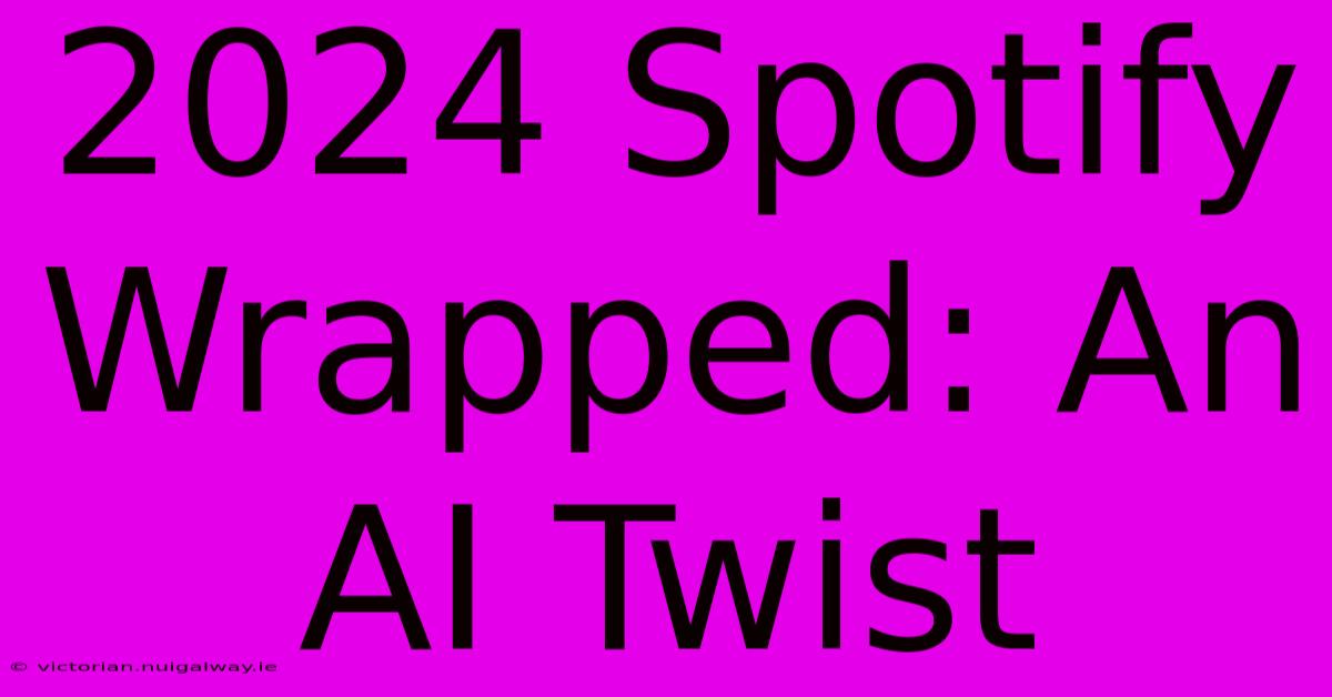 2024 Spotify Wrapped: An AI Twist