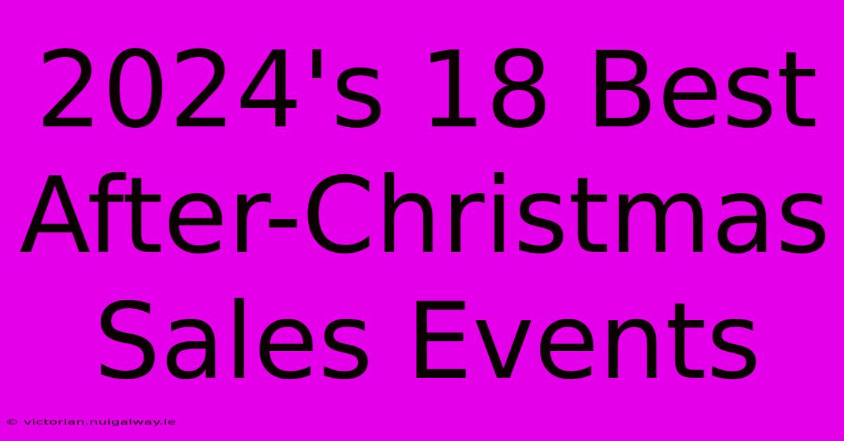 2024's 18 Best After-Christmas Sales Events