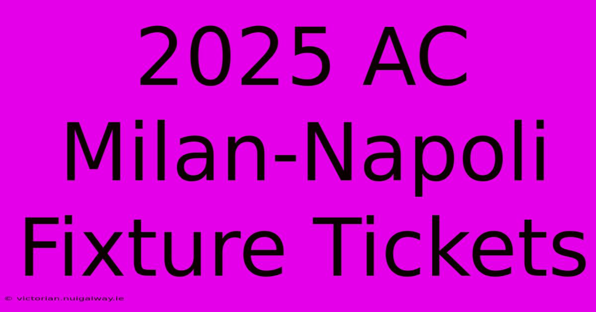 2025 AC Milan-Napoli Fixture Tickets