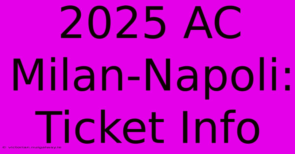 2025 AC Milan-Napoli: Ticket Info