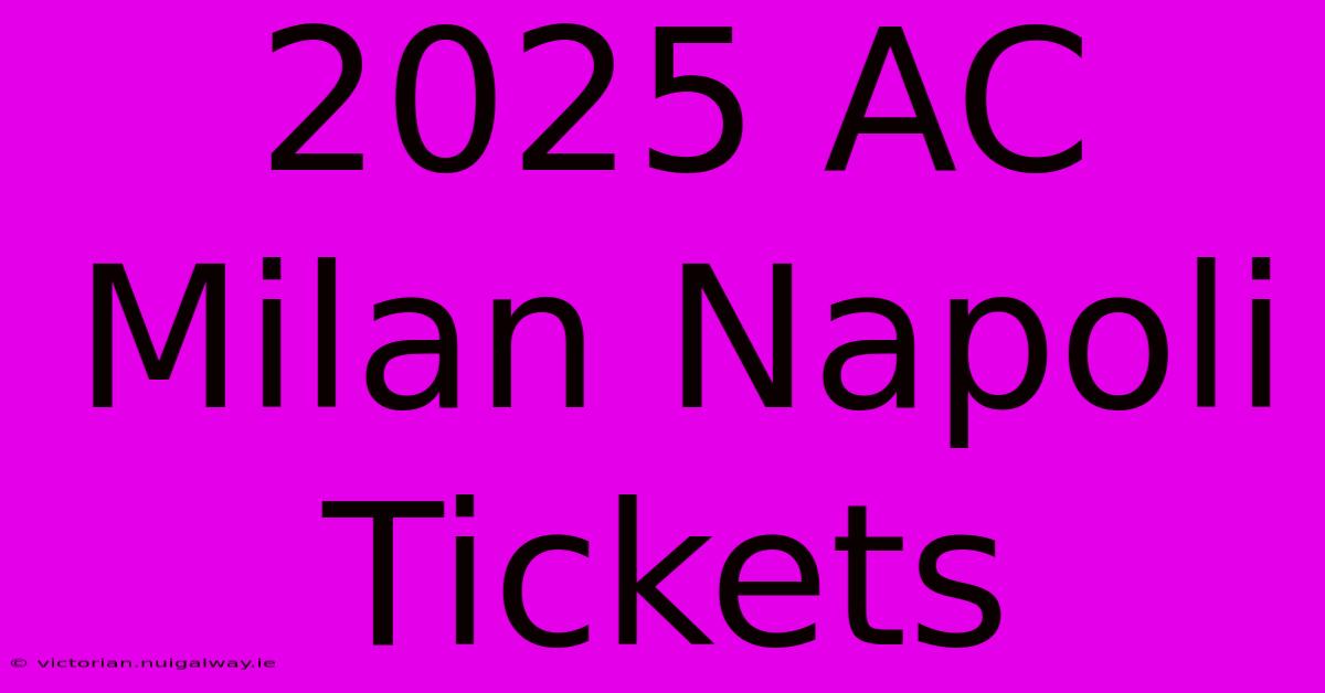 2025 AC Milan Napoli Tickets