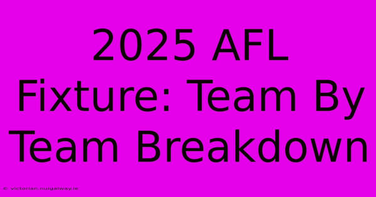 2025 AFL Fixture: Team By Team Breakdown 