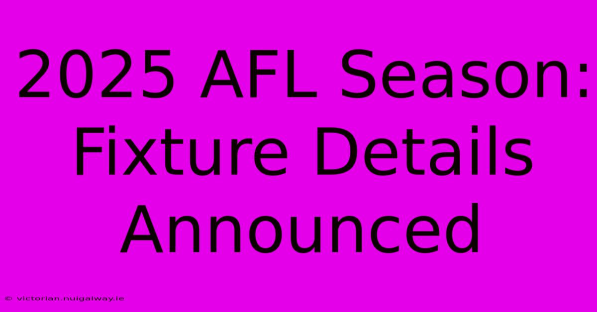 2025 AFL Season: Fixture Details Announced 