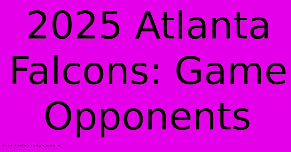 2025 Atlanta Falcons: Game Opponents