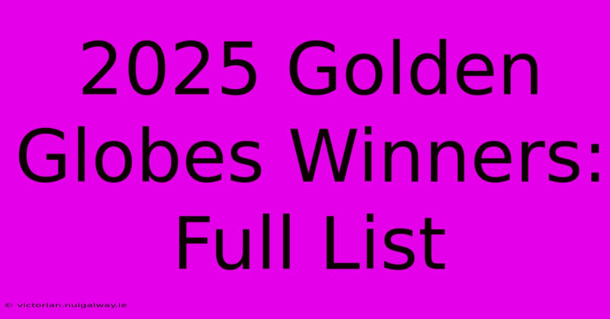 2025 Golden Globes Winners: Full List