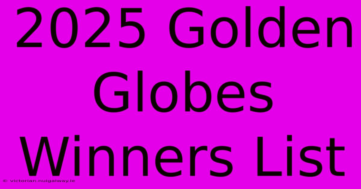 2025 Golden Globes Winners List