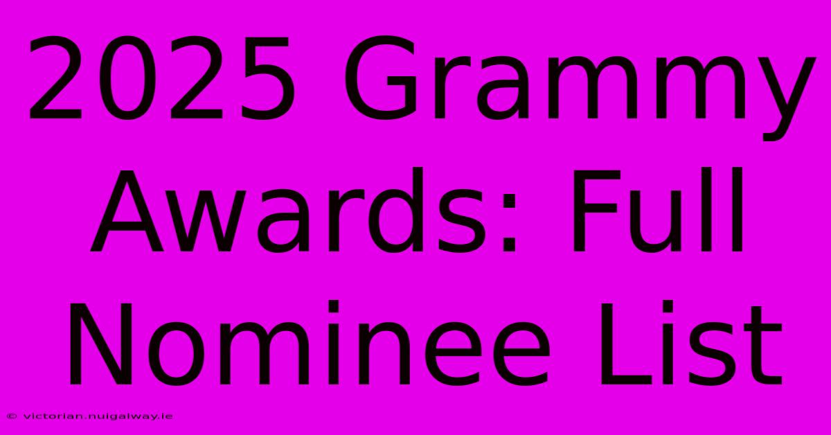 2025 Grammy Awards: Full Nominee List