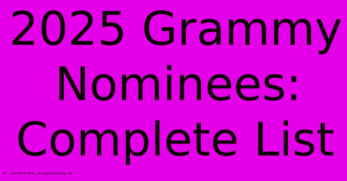 2025 Grammy Nominees: Complete List