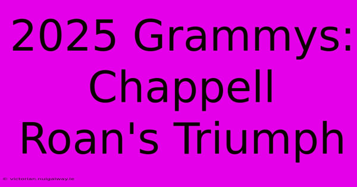 2025 Grammys: Chappell Roan's Triumph