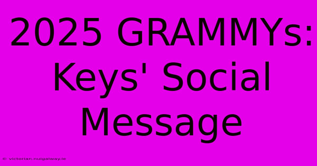 2025 Grammys: Keys' Social Message