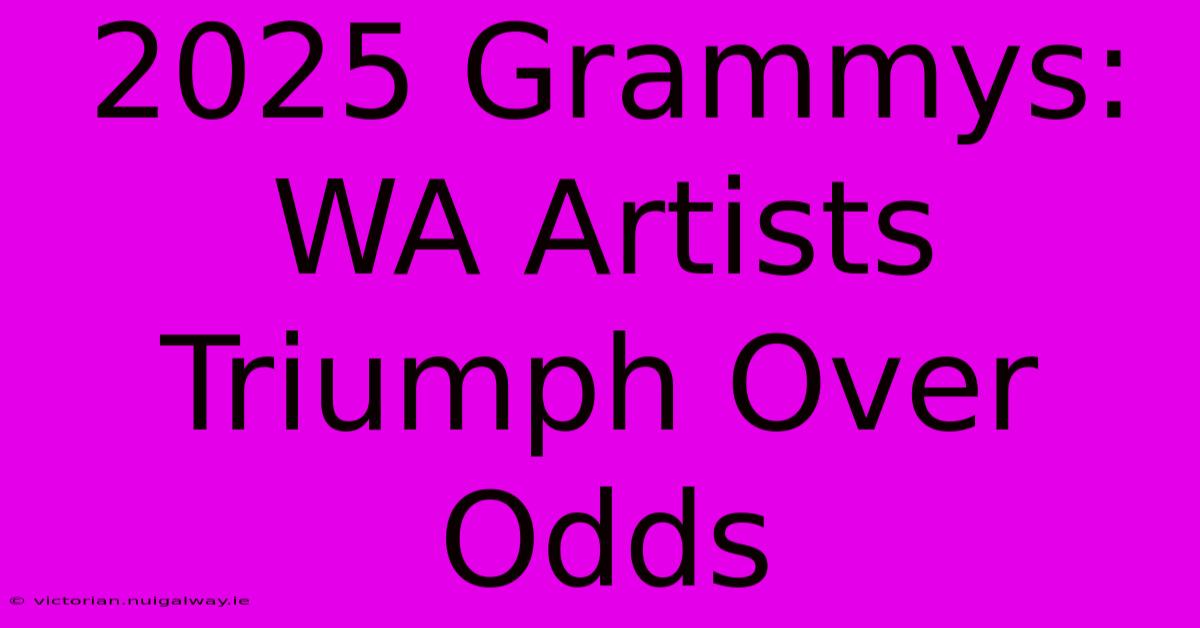 2025 Grammys: WA Artists Triumph Over Odds