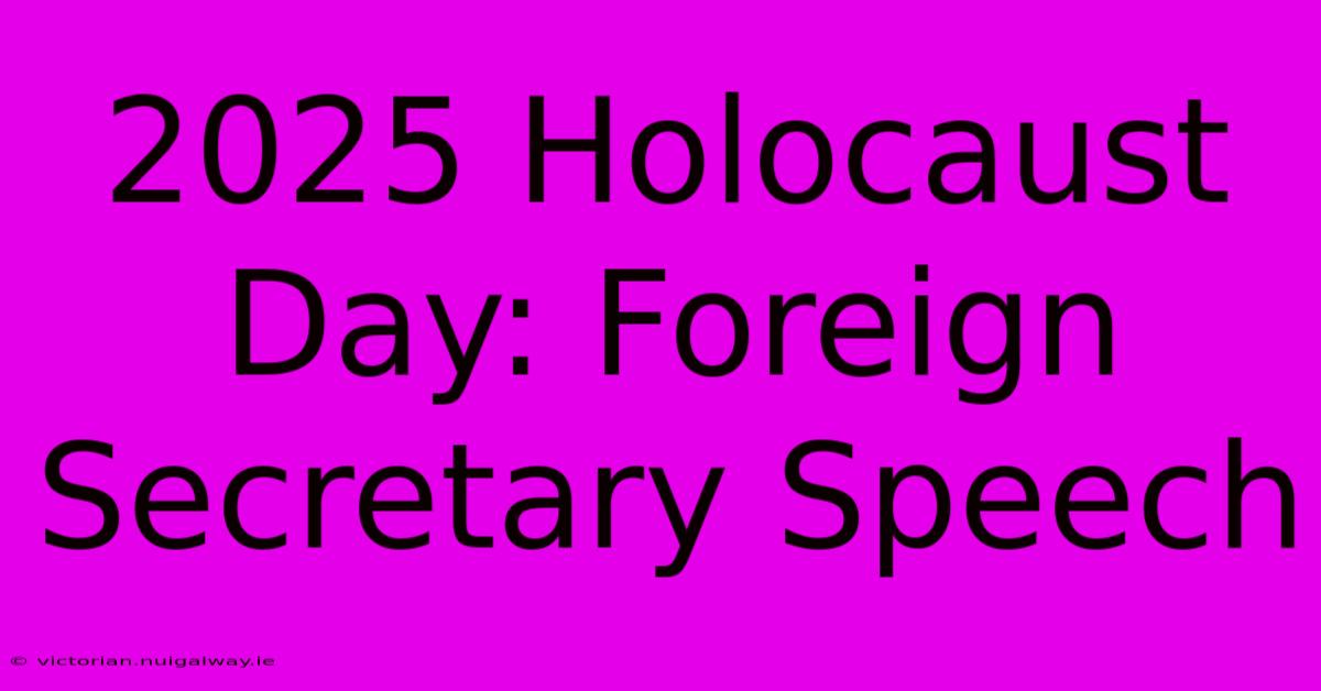 2025 Holocaust Day: Foreign Secretary Speech