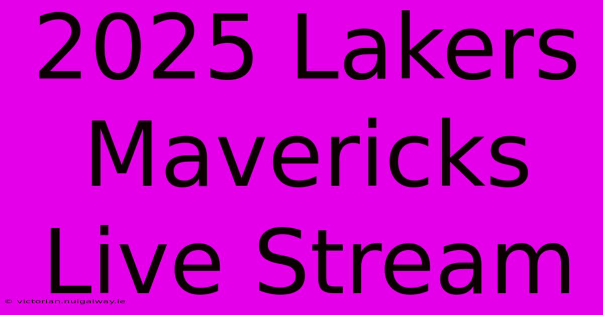 2025 Lakers Mavericks Live Stream