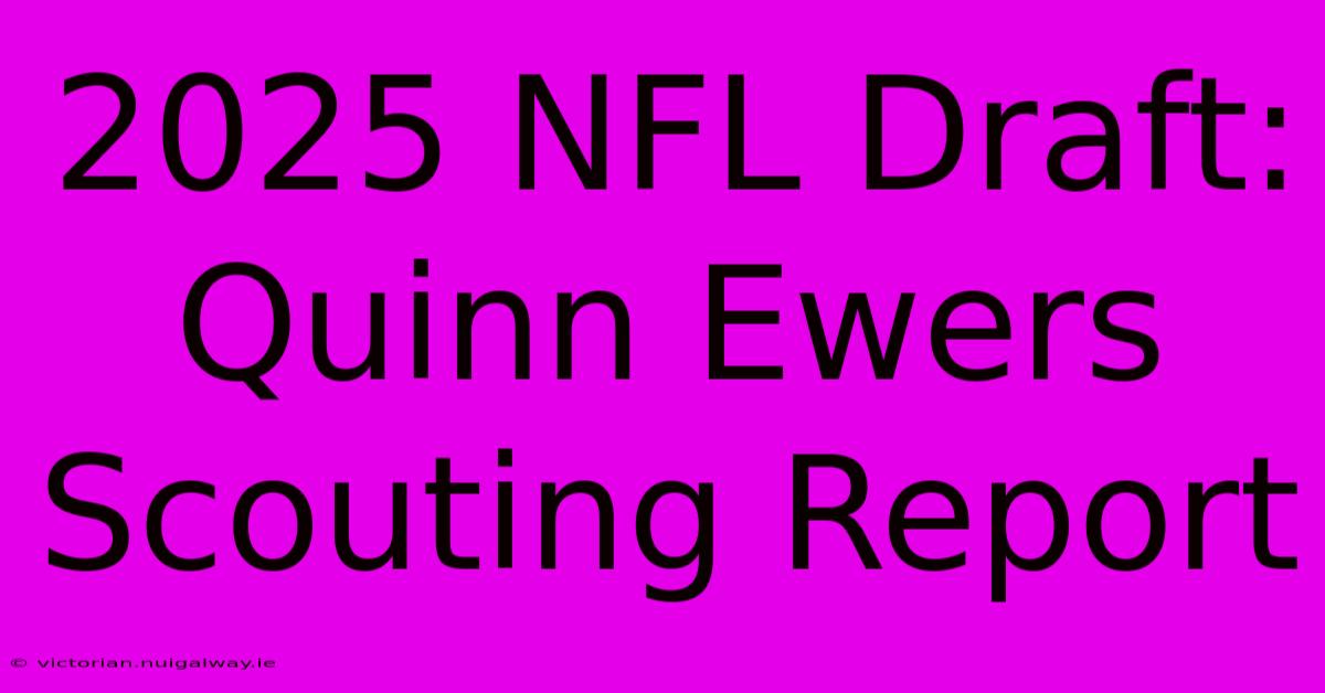 2025 NFL Draft: Quinn Ewers Scouting Report