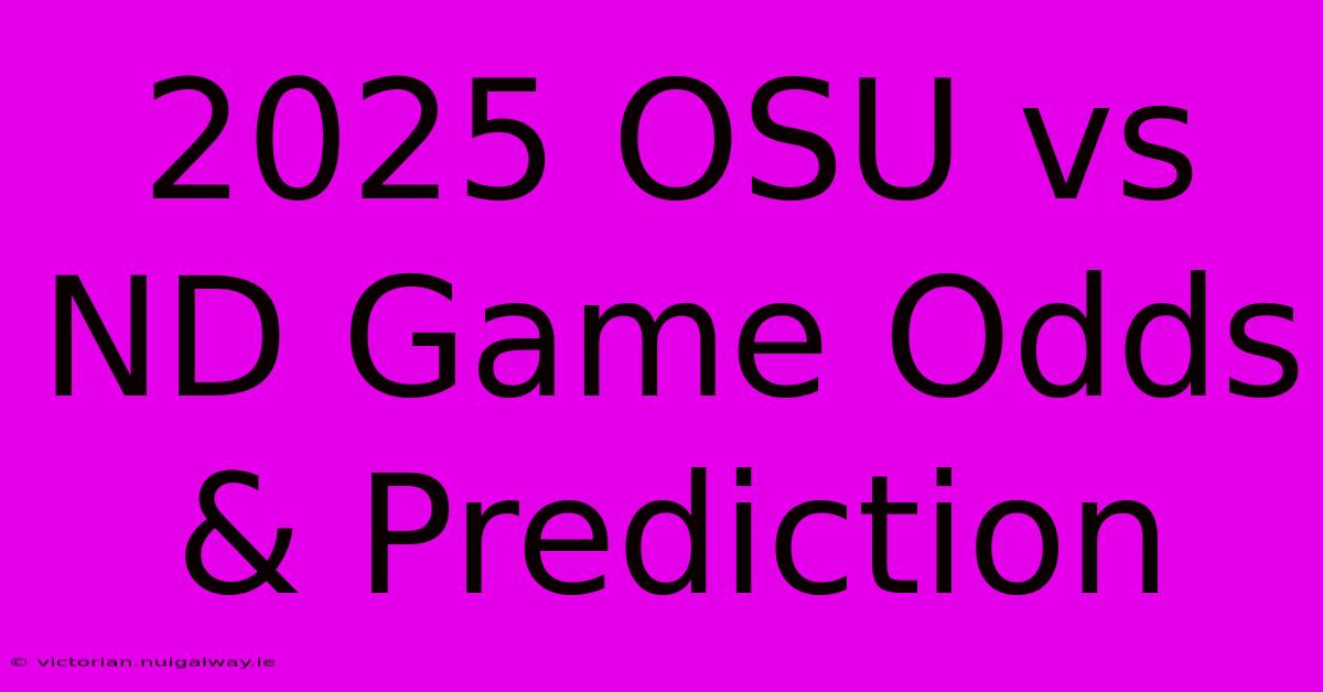 2025 OSU Vs ND Game Odds & Prediction