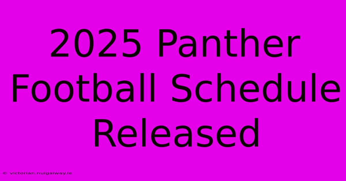 2025 Panther Football Schedule Released