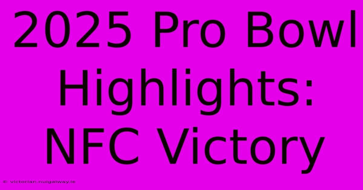 2025 Pro Bowl Highlights: NFC Victory