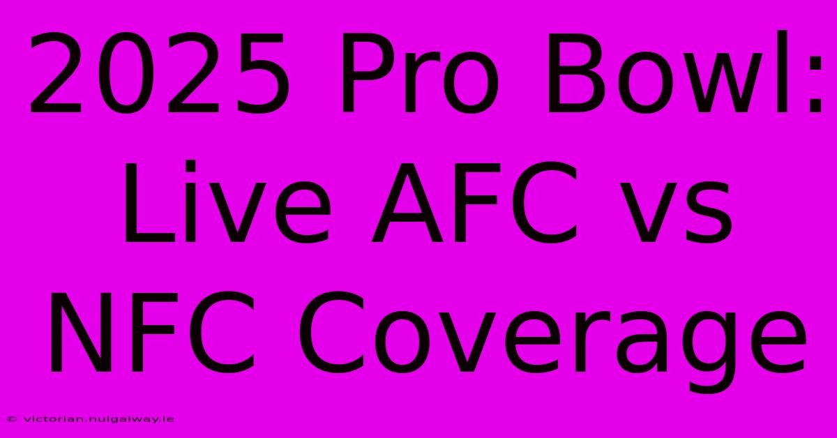 2025 Pro Bowl: Live AFC Vs NFC Coverage