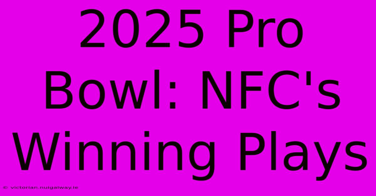 2025 Pro Bowl: NFC's Winning Plays