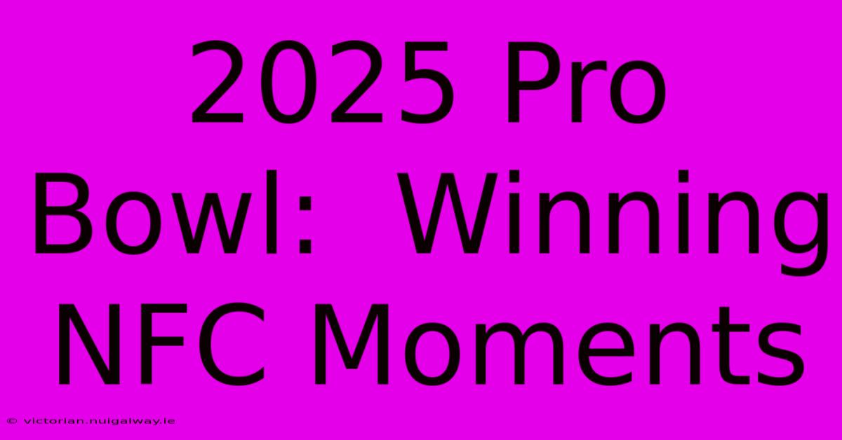 2025 Pro Bowl:  Winning NFC Moments