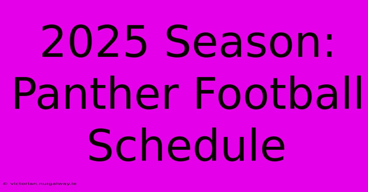 2025 Season: Panther Football Schedule