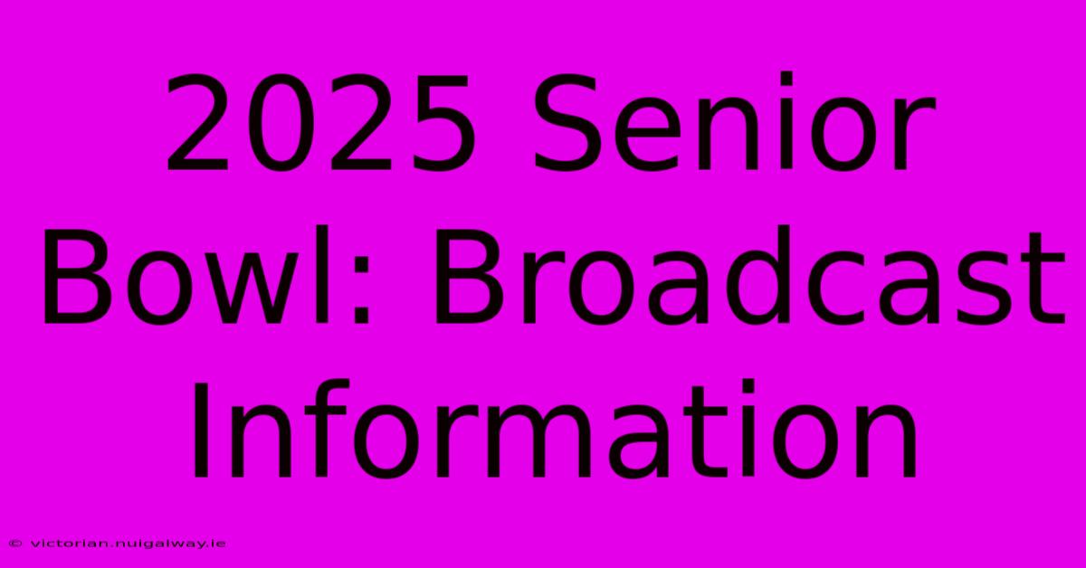 2025 Senior Bowl: Broadcast Information