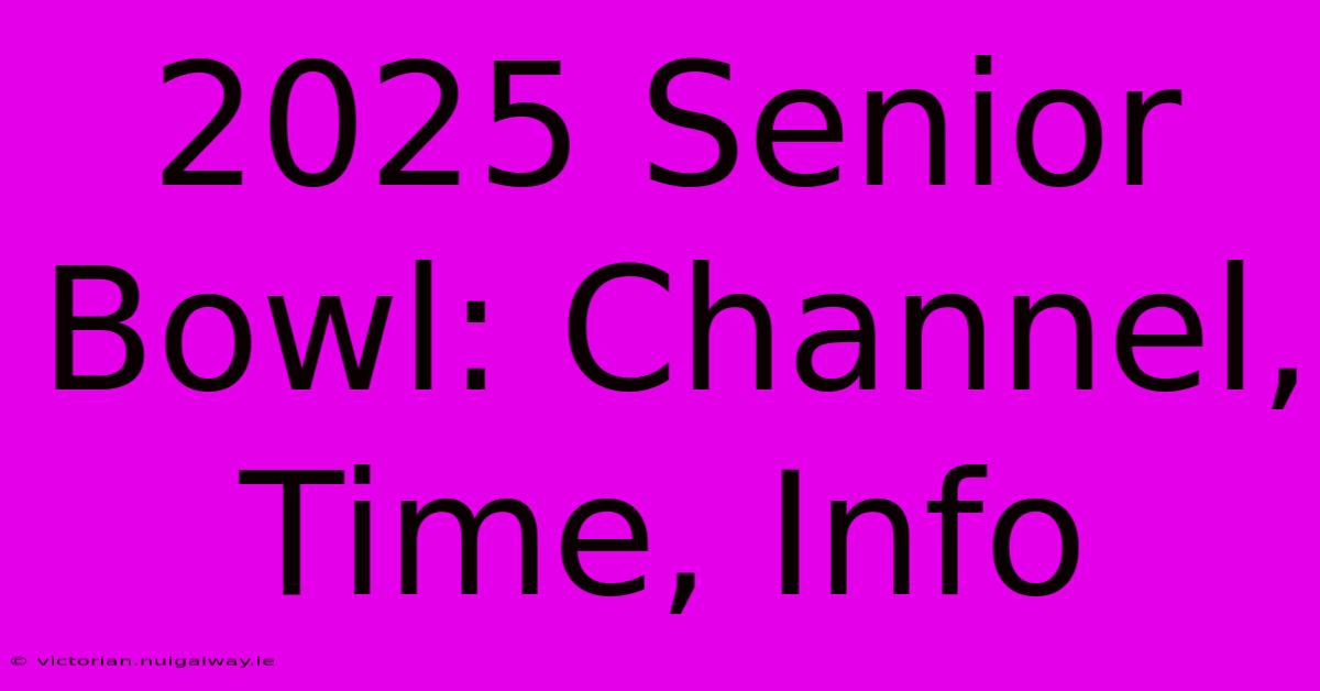 2025 Senior Bowl: Channel, Time, Info