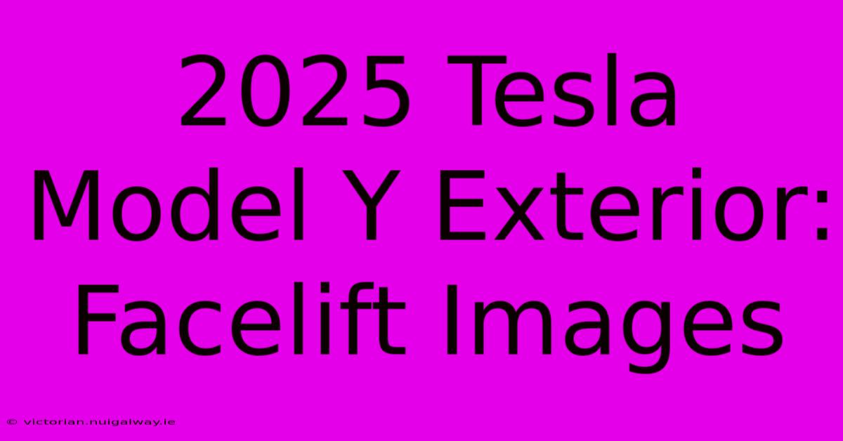 2025 Tesla Model Y Exterior: Facelift Images