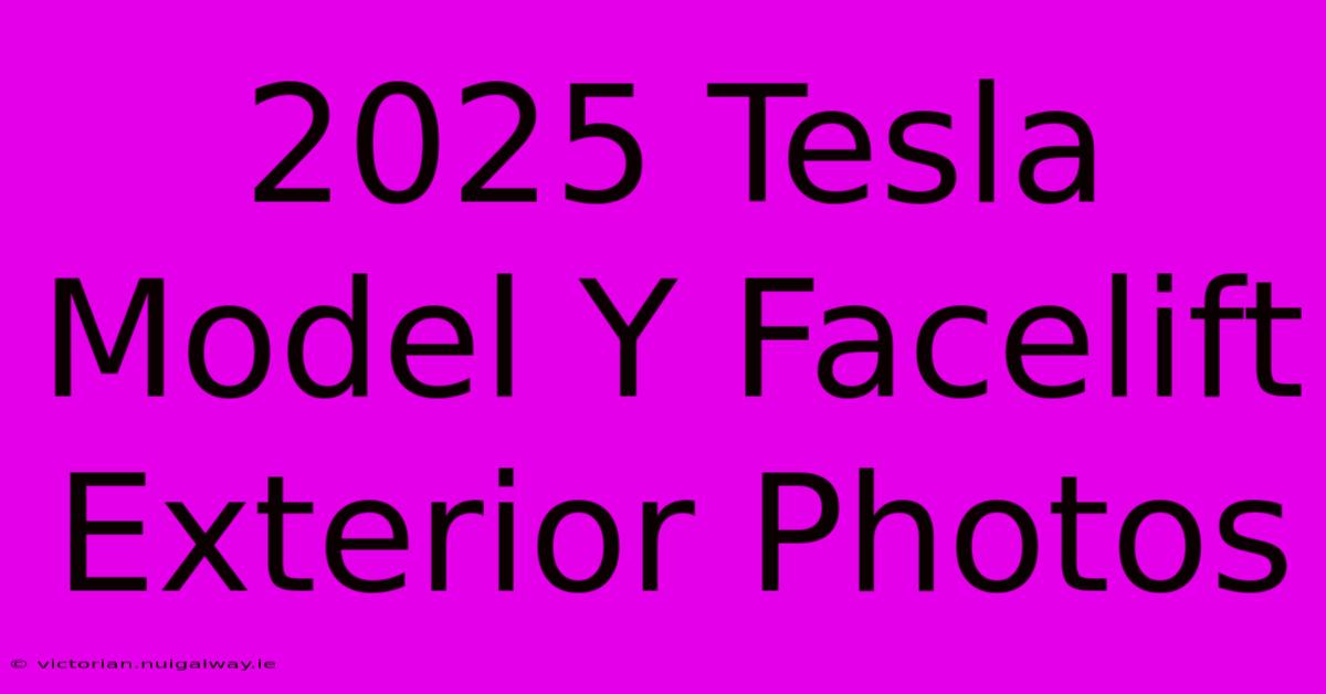 2025 Tesla Model Y Facelift Exterior Photos