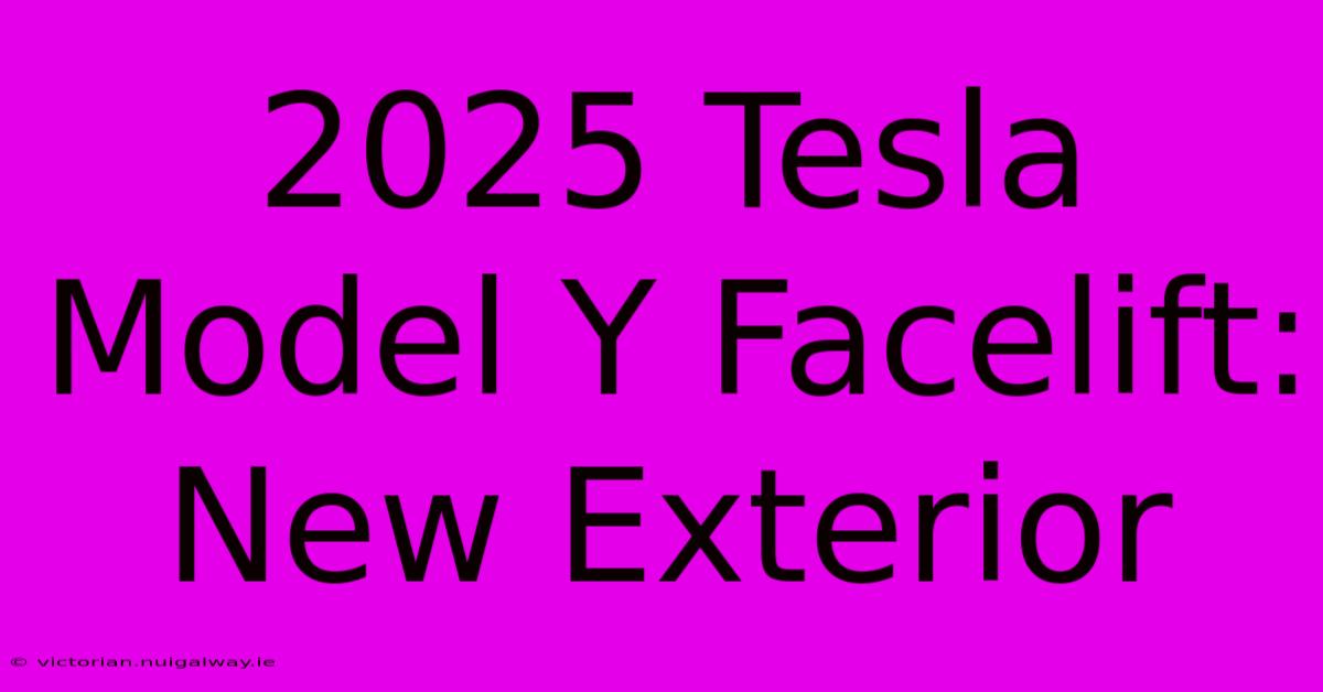 2025 Tesla Model Y Facelift: New Exterior