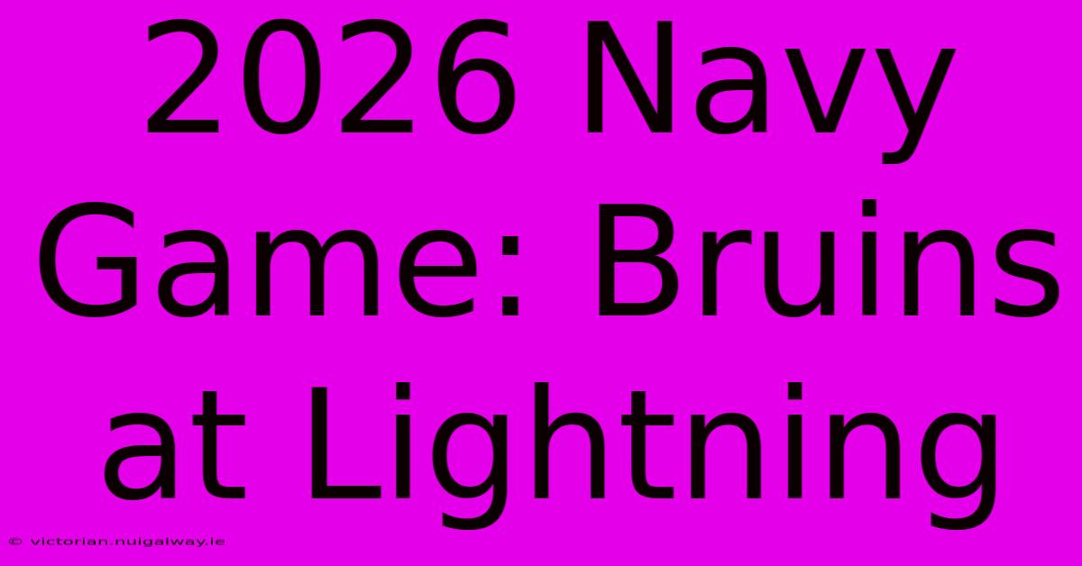 2026 Navy Game: Bruins At Lightning