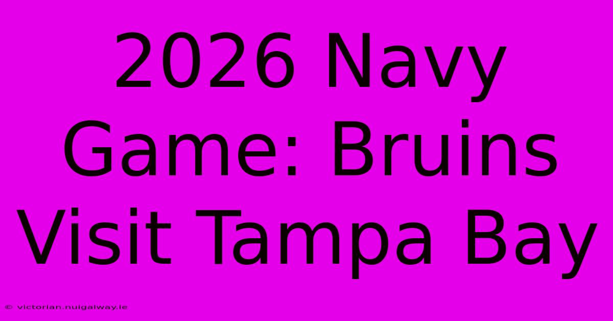 2026 Navy Game: Bruins Visit Tampa Bay